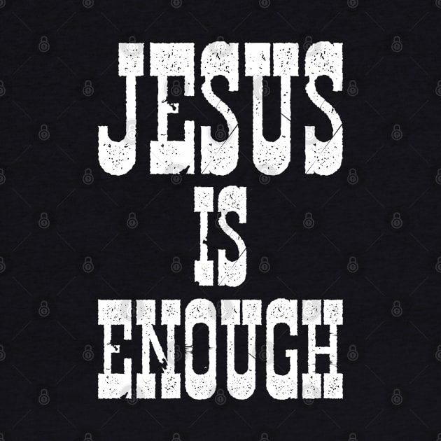 Jesus Is Enough Christian by totalcare